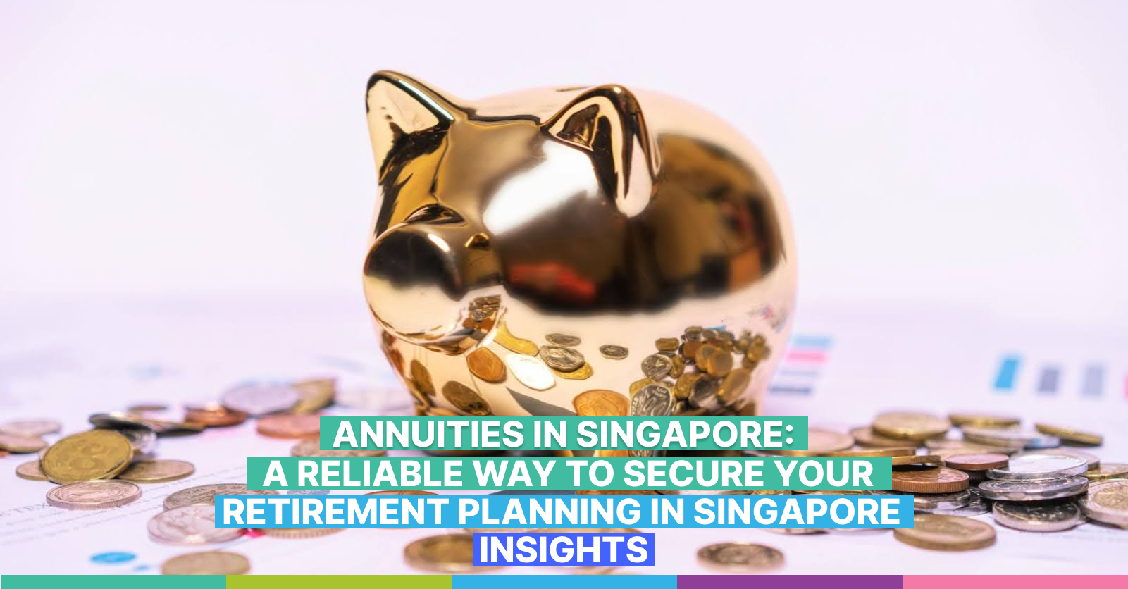 cover for Annuities in Singapore: A Reliable Way to Secure Your Retirement Planning in Singapore
